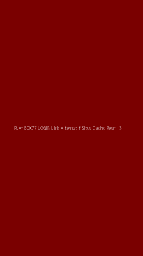 Tampilan Antarmuka Aplikasi Playbox77 Login Link Alternatif Situs Casino Resmi - 3