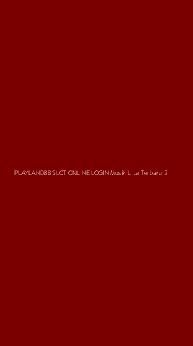 Tampilan Antarmuka Aplikasi Playland88 Slot Online Login Musik Lite Terbaru - 2
