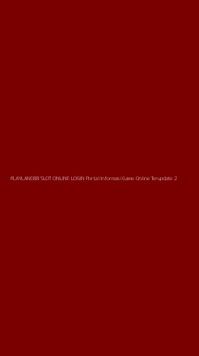 Tampilan Antarmuka Aplikasi Playland88 Slot Online Login Portal Informasi Game Online Terupdate - 2