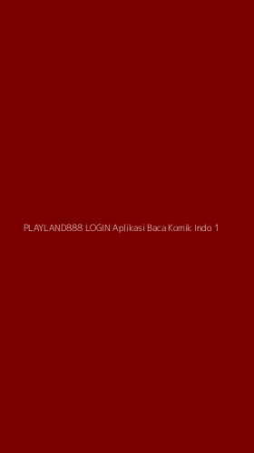 Tampilan Antarmuka Aplikasi Playland888 Login Aplikasi Baca Komik Indo - 1