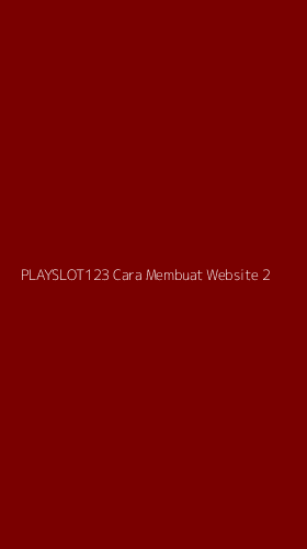 Tampilan Antarmuka Aplikasi Playslot123 Cara Membuat Website - 2