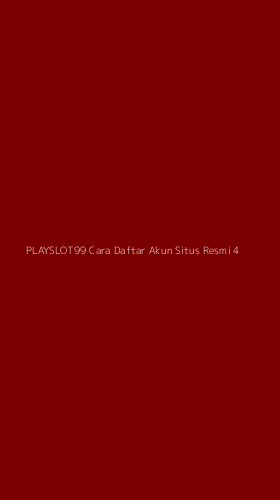 Tampilan Antarmuka Aplikasi Playslot99 Cara Daftar Akun Situs Resmi - 4