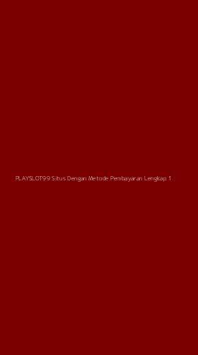 Tampilan Antarmuka Aplikasi Playslot99 Situs Dengan Metode Pembayaran Lengkap - 1
