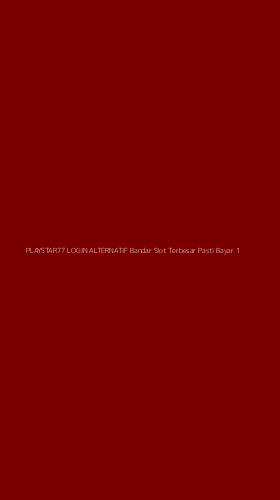 Tampilan Antarmuka Aplikasi Playstar77 Login Alternatif Bandar Slot Terbesar Pasti Bayar - 1