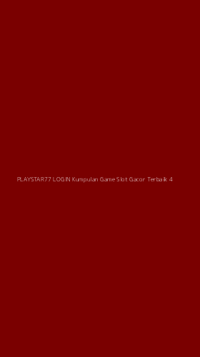 Tampilan Antarmuka Aplikasi Playstar77 Login Kumpulan Game Slot Gacor Terbaik - 4