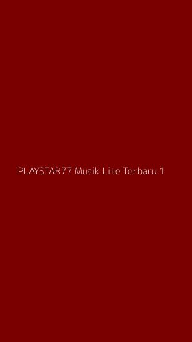 Tampilan Antarmuka Aplikasi Playstar77 Musik Lite Terbaru - 1