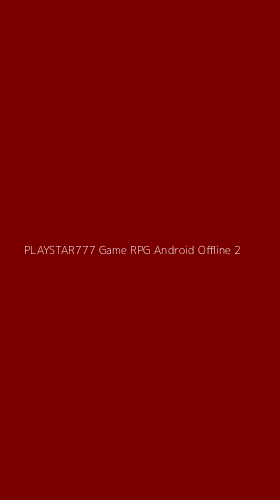 Tampilan Antarmuka Aplikasi Playstar777 Game Rpg Android Offline - 2