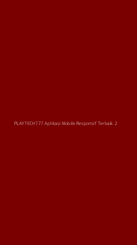 Tampilan Antarmuka Aplikasi Playtech777 Aplikasi Mobile Responsif Terbaik - 2