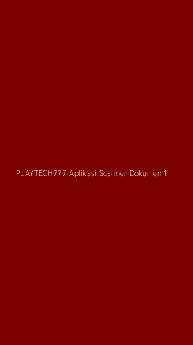 Tampilan Antarmuka Aplikasi Playtech777 Aplikasi Scanner Dokumen - 1