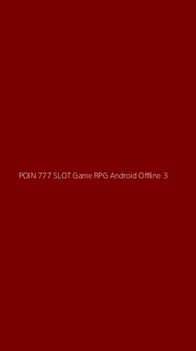Tampilan Antarmuka Aplikasi Poin 777 Slot Game Rpg Android Offline - 3