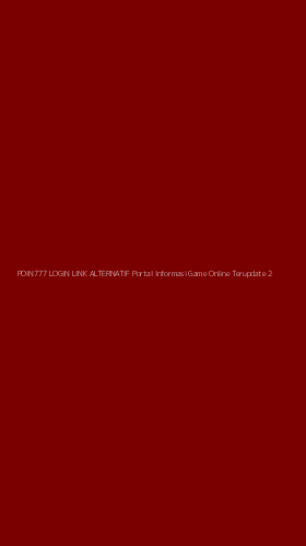 Tampilan Antarmuka Aplikasi Poin777 Login Link Alternatif Portal Informasi Game Online Terupdate - 2