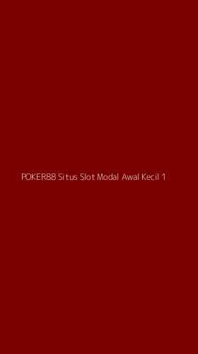 Tampilan Antarmuka Aplikasi Poker88 Situs Slot Modal Awal Kecil - 1