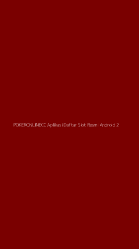 Tampilan Antarmuka Aplikasi Pokeronlinecc Aplikasi Daftar Slot Resmi Android - 2