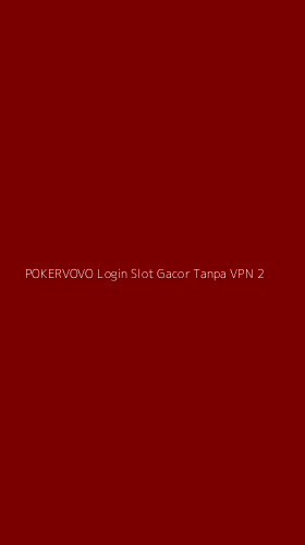 Tampilan Antarmuka Aplikasi Pokervovo Login Slot Gacor Tanpa Vpn - 2