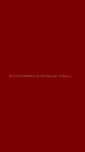 Tampilan Antarmuka Aplikasi Pola Slot Princess Link Slot Gacor Hari Ini Resmi - 2