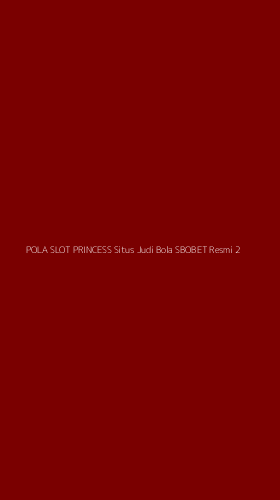 Tampilan Antarmuka Aplikasi Pola Slot Princess Situs Judi Bola Sbobet Resmi - 2