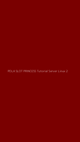 Tampilan Antarmuka Aplikasi Pola Slot Princess Tutorial Server Linux - 2