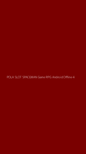 Tampilan Antarmuka Aplikasi Pola Slot Spaceman Game Rpg Android Offline - 4