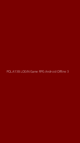 Tampilan Antarmuka Aplikasi Pola138 Login Game Rpg Android Offline - 3