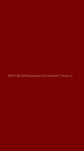 Tampilan Antarmuka Aplikasi Pola138 Login Kumpulan Link Alternatif Terbaru - 2