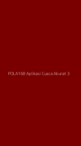 Tampilan Antarmuka Aplikasi Pola168 Aplikasi Cuaca Akurat - 3