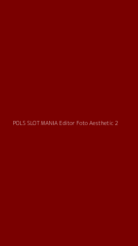 Tampilan Antarmuka Aplikasi Pols Slot Mania Editor Foto Aesthetic - 2