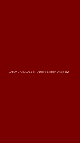 Tampilan Antarmuka Aplikasi Pondok 777888 Aplikasi Daftar Slot Resmi Android - 2