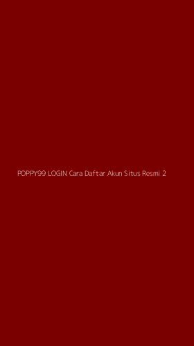Tampilan Antarmuka Aplikasi Poppy99 Login Cara Daftar Akun Situs Resmi - 2