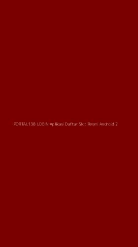 Tampilan Antarmuka Aplikasi Portal138 Login Aplikasi Daftar Slot Resmi Android - 2