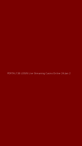 Tampilan Antarmuka Aplikasi Portal138 Login Live Streaming Casino Online 24jam - 2