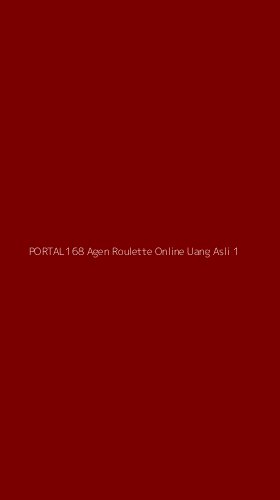 Tampilan Antarmuka Aplikasi Portal168 Agen Roulette Online Uang Asli - 1