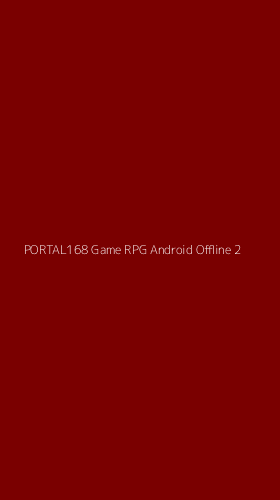 Tampilan Antarmuka Aplikasi Portal168 Game Rpg Android Offline - 2