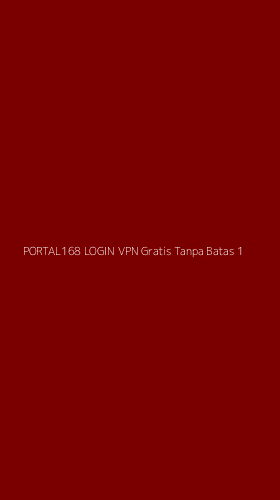 Tampilan Antarmuka Aplikasi Portal168 Login Vpn Gratis Tanpa Batas - 1