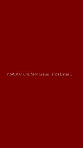Tampilan Antarmuka Aplikasi Pragmatic4d Vpn Gratis Tanpa Batas - 3