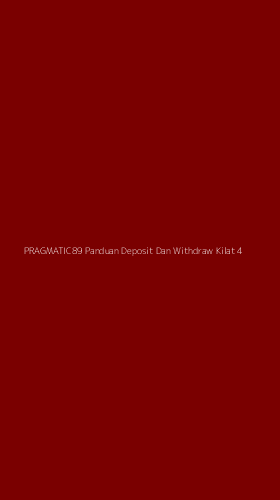 Tampilan Antarmuka Aplikasi Pragmatic89 Panduan Deposit Dan Withdraw Kilat - 4