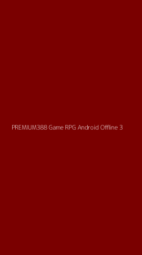Tampilan Antarmuka Aplikasi Premium388 Game Rpg Android Offline - 3