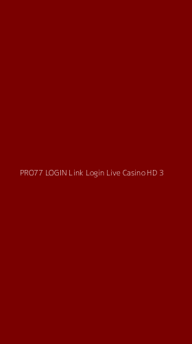 Tampilan Antarmuka Aplikasi Pro77 Login Link Login Live Casino Hd - 3