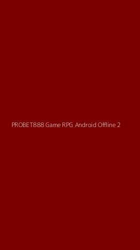 Tampilan Antarmuka Aplikasi Probet888 Game Rpg Android Offline - 2