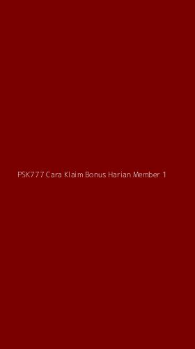 Tampilan Antarmuka Aplikasi Psk777 Cara Klaim Bonus Harian Member - 1