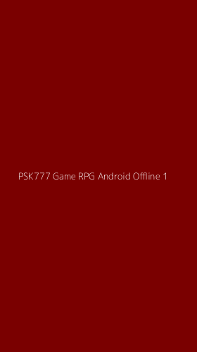 Tampilan Antarmuka Aplikasi Psk777 Game Rpg Android Offline - 1