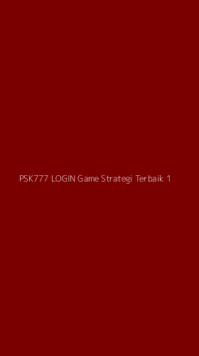 Tampilan Antarmuka Aplikasi Psk777 Login Game Strategi Terbaik - 1