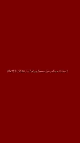 Tampilan Antarmuka Aplikasi Psk777 Login Link Daftar Semua Jenis Game Online - 1