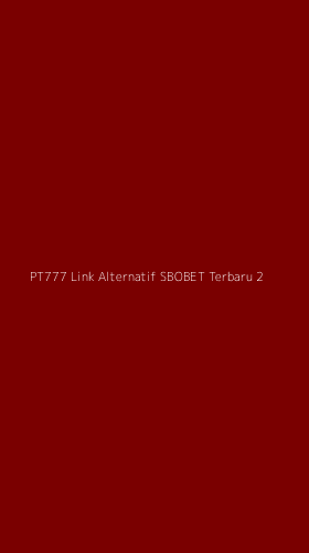 Tampilan Antarmuka Aplikasi Pt777 Link Alternatif Sbobet Terbaru - 2