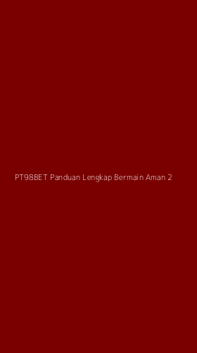 Tampilan Antarmuka Aplikasi Pt98bet Panduan Lengkap Bermain Aman - 2