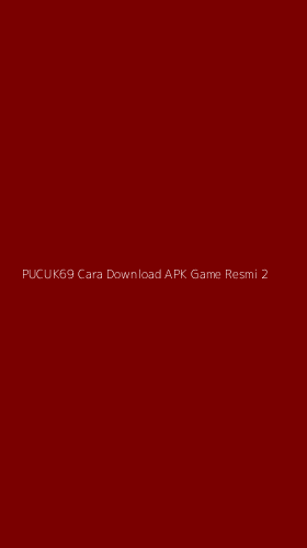 Tampilan Antarmuka Aplikasi Pucuk69 Cara Download Apk Game Resmi - 2