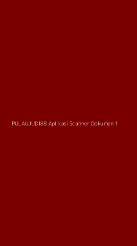 Tampilan Antarmuka Aplikasi Pulaujudi88 Aplikasi Scanner Dokumen - 1