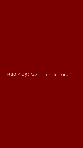 Tampilan Antarmuka Aplikasi Puncakqq Musik Lite Terbaru - 1
