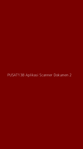 Tampilan Antarmuka Aplikasi Pusat138 Aplikasi Scanner Dokumen - 2