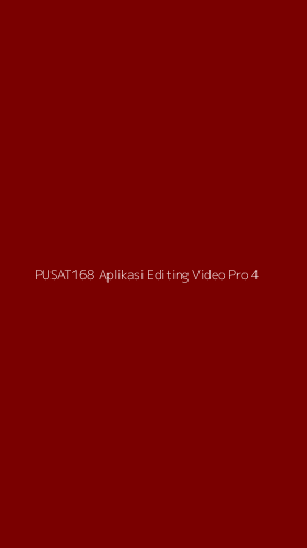 Tampilan Antarmuka Aplikasi Pusat168 Aplikasi Editing Video Pro - 4