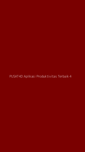 Tampilan Antarmuka Aplikasi Pusat4d Aplikasi Produktivitas Terbaik - 4